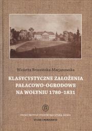 Okładka książki Klasycystyczne założenia pałacowo-ogrodowe na Wołyniu 1780-1831