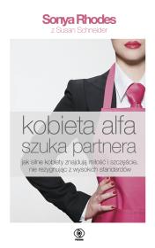Kobieta alfa szuka partnera. Autor: Rhodes Sonya Schneider Susan. Dadada.pl Okładka książki Kobieta alfa szuka partnera