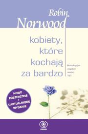 Kobiety, które kochają za bardzo. Autor: Robin Norwood. Dadada.pl Okładka książki Kobiety, które kochają za bardzo