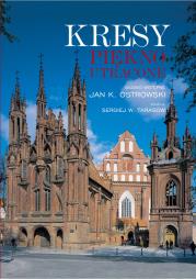 Kresy. Piękno utracone. Autor: Jan K. Ostrowski, Tarasow Sergiej W.. Dadada.pl Okładka książki Kresy. Piękno utracone