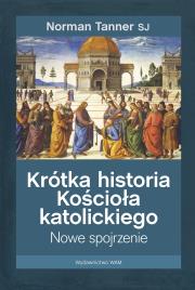Krótka historia Kościoła katolickiego. Autor: Norman Tanner SJ. Dadada.pl Okładka książki Krótka historia Kościoła katolickiego