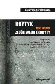 Okładka książki Krytyk jako figura złośliwego erudyty