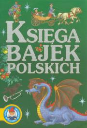 Księga bajek polskich. Autor: Siejnicki Jan Krzysztof. Dadada.pl Okładka książki Księga bajek polskich