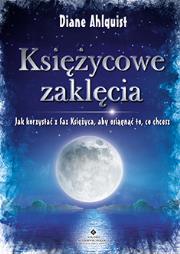 Księżycowe zaklęcia. Autor: Diane Ahlquist. Dadada.pl Okładka książki Księżycowe zaklęcia