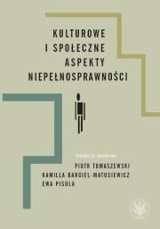 Kulturowe i społeczne aspekty niepełnosprawności. Wydawca: Wydawnictwo Uniwersytetu Warszawskiego. Dadada.pl Opakowanie Kulturowe i społeczne aspekty niepełnosprawności