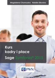 Kurs Kadry i Płace Sage Symfonia 2015. Autor: Chomuszko Magdalena, Sikorska Natalia. Dadada.pl Okładka książki Kurs Kadry i Płace Sage Symfonia 2015