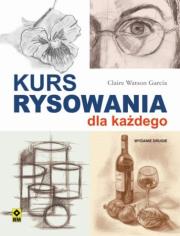 Kurs rysowania dla każdego. Wyd II. Autor: Watson Garcia Claire. Dadada.pl Okładka książki Kurs rysowania dla każdego. Wyd II