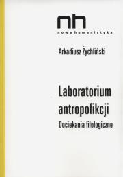 Laboratorium antropofikacji. Autor: Żychliński Arkadiusz. Dadada.pl Okładka książki Laboratorium antropofikacji