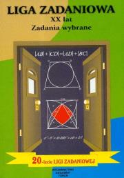 Liga zadaniowa XX lat Zadania wybrane. Autor: Bobiński Zbigniew, Nodzyński Piotr, Uscki Mirosław. Dadada.pl Okładka książki Liga zadaniowa XX lat Zadania wybrane