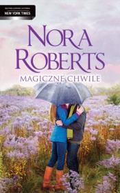 Magiczne chwile. Autor: Nora Roberts. Dadada.pl Okładka książki Magiczne chwile