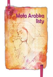Mała Arabka - Listy. Autor: bł. Maria od Jezusa Ukrzyżowanego (Mariam Baouard. Dadada.pl Okładka książki Mała Arabka - Listy