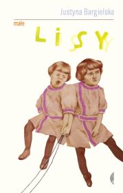 Małe lisy BR. Autor: Bargielska Justyna. Dadada.pl Okładka książki Małe lisy BR