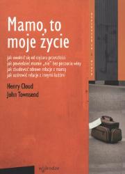 Mamo to moje życie. Autor: Cloud Henry, John Townsend. Dadada.pl Okładka książki Mamo to moje życie
