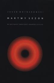 Martwy sezon. Autor: Woynarowski Jakub. Dadada.pl Okładka książki Martwy sezon