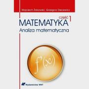 Matematyka Analiza matematyczna Część 1. Autor: Żakowski Wojciech, Decewicz Grzegorz. Dadada.pl Okładka książki Matematyka Analiza matematyczna Część 1