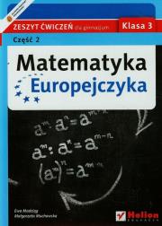 Matematyka Europejczyka 3 Zeszyt ćwiczeń Część 2. Autor: Madziąg Ewa, Muchowska Małgorzata. Dadada.pl Okładka książki Matematyka Europejczyka 3 Zeszyt ćwiczeń Część 2