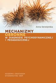 Mechanizmy obronne w diagnozie psychodynamicznej... Autor: Seredyńska Anna. Dadada.pl Okładka książki Mechanizmy obronne w diagnozie psychodynamicznej..