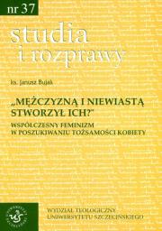 Okładka książki Mężczyzną i niewiastą stworzył ich Współczesny feminizm w poszukiwaniu tożsamości kobiety