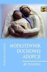 Modlitewnik duchowej adopcji. 40 tygodni. Autor: Jaroń Wojciech. Dadada.pl Okładka książki Modlitewnik duchowej adopcji. 40 tygodni