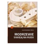 Modrzewie siwieją na rudo. Autor: Niedziela-Meira Jacek. Dadada.pl Okładka książki Modrzewie siwieją na rudo