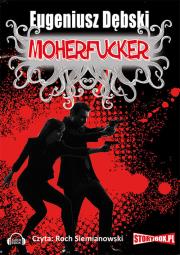 Moherfucker - Audiobook. Autor: Dębski Eugeniusz. Dadada.pl Okładka książki Moherfucker - Audiobook
