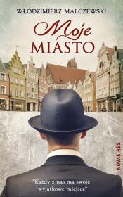 Moje miasto. Autor: Malczewski Włodzimierz. Dadada.pl Okładka książki Moje miasto