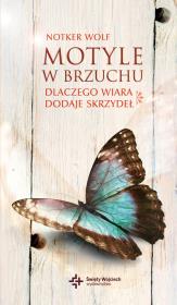 Motyle w brzuchu. Dlaczego wiara dodaje skrzydeł. Autor: Notker Wolf. Dadada.pl Okładka książki Motyle w brzuchu. Dlaczego wiara dodaje skrzydeł