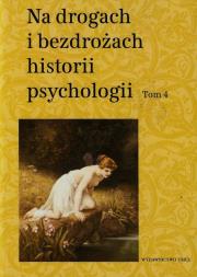 Okładka książki Na drogach i bezdrożach historii psychologii t.4
