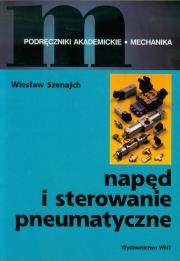 Napęd i sterowanie pneumatyczne. Autor: Szenajch Wiesław. Dadada.pl Okładka książki Napęd i sterowanie pneumatyczne