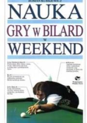Nauka gry w bilard w weekend. Autor: Kurkiewicz Roman. Dadada.pl Okładka książki Nauka gry w bilard w weekend