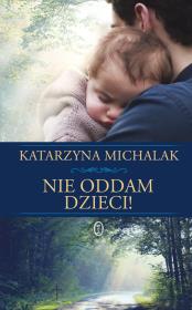 Nie oddam dzieci!. Autor: Katarzyna Michalak. Dadada.pl Okładka książki Nie oddam dzieci!