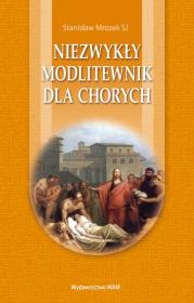Okładka książki Niezwykły modlitewnik dla chorych