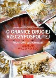 O granice Drugiej Rzeczypospolitej. Autor: Jędrzejewska Agnieszka, Waingertner Przemysław. Dadada.pl Okładka książki O granice Drugiej Rzeczypospolitej