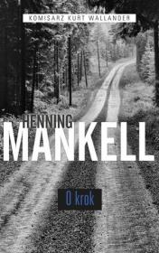 O krok. Autor: Henning Mankell. Dadada.pl Okładka książki O krok