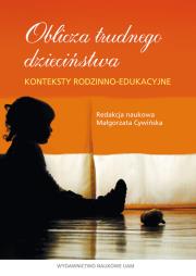 Opakowanie Oblicza trudnego dzieciństwa Konteksty rodzinno-edukacyjne
