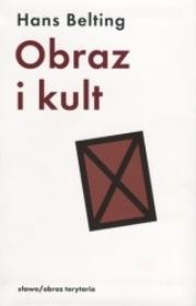 Obraz i kult. Autor: Belting Hans. Dadada.pl Okładka książki Obraz i kult