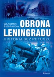 Obrona Leningradu. Autor: Bieszanow Władimir. Dadada.pl Okładka książki Obrona Leningradu