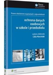 Ochrona danych osobowych w szkole i przedszkolu. Autor: Marciniak Lidia. Dadada.pl Okładka książki Ochrona danych osobowych w szkole i przedszkolu