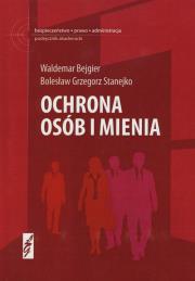 Ochrona osób i mienia nowe. Autor: Bejgier Waldemar, Stanejko Bolesław Grzegorz. Dadada.pl Okładka książki Ochrona osób i mienia nowe