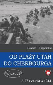 Od plaży Utah do Cherbourga. 6-27 czerwca 1944. Autor: Ruppenthal Roland G.. Dadada.pl Okładka książki Od plaży Utah do Cherbourga. 6-27 czerwca 1944