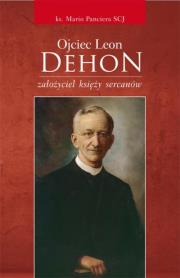 Ojciec Leon Dehon założyciel księży sercanów. Autor: Panciera Mario. Dadada.pl Okładka książki Ojciec Leon Dehon założyciel księży sercanów
