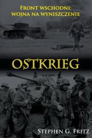 Ostkrieg. Front wschodni: wojna na wyniszczenie. Autor: Fritz Stephen G.. Dadada.pl Okładka książki Ostkrieg. Front wschodni: wojna na wyniszczenie