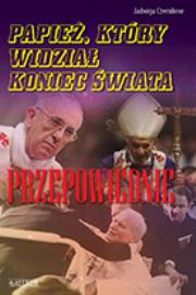 Papież, który widział koniec świata. Przepowiednie. Autor: Czernikow Jadwiga. Dadada.pl Okładka książki Papież, który widział koniec świata. Przepowiednie