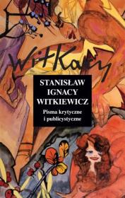 Pisma krytyczne i publicystyczne - S.I. Witkiewicz. Autor: Stanisław Ignacy Witkiewicz. Dadada.pl Okładka książki Pisma krytyczne i publicystyczne - S.I. Witkiewicz