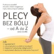 Plecy bez bólu - od A do Z. Praktyczny poradnik ... Autor: Jenny Sutcliffe. Dadada.pl Okładka książki Plecy bez bólu - od A do Z. Praktyczny poradnik ..