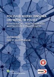 Poczucie bezpieczeństwa obywateli w Polsce. Autor: Guzik-Makaruk Ewa M.. Dadada.pl Okładka książki Poczucie bezpieczeństwa obywateli w Polsce