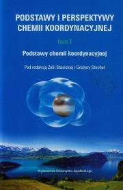 Okładka książki Podstawy i perspektywy chemii koordynacyjnej T.1