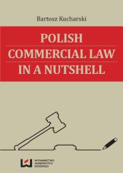Polish Commercial Law in a Nutshell. Autor: Kucharski Bartosz. Dadada.pl Okładka książki Polish Commercial Law in a Nutshell
