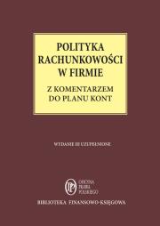Okładka książki Polityka rachunkowości w firmie z komentarzem do planu kont - stan prawny: 1 lutego 2015 r.