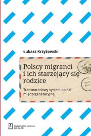 Polscy migranci i ich starzejący się rodzice. Autor: Krzyżowski Łukasz. Dadada.pl Okładka książki Polscy migranci i ich starzejący się rodzice